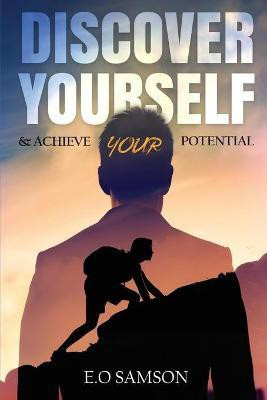 Discover Yourself & Achieve Your Potential(English, Paperback, Samson E O)