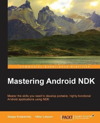 Mastering Android NDK(English, Electronic book text, Kosarevsky Sergey)