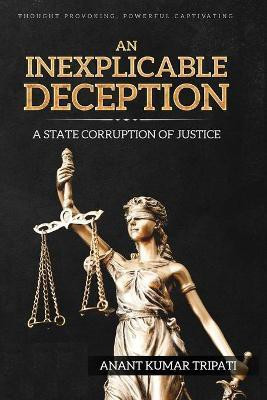 An Inexplicable Deception(English, Paperback, Tripati Anant Kumar)