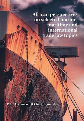 African Perspectives on Selected Marine, Maritime and International Trade Law Topics(English, Paperback, unknown)