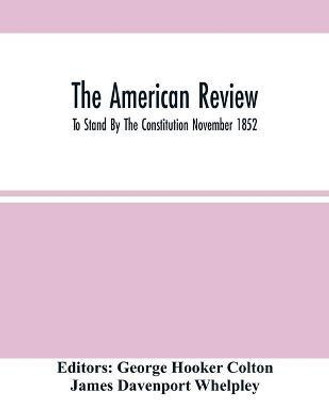 The American Review; To Stand By The Constitution November 1852(English, Paperback, Davenport Whelpley James)
