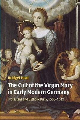 The Cult of the Virgin Mary in Early Modern Germany(English, Paperback, Heal Bridget)