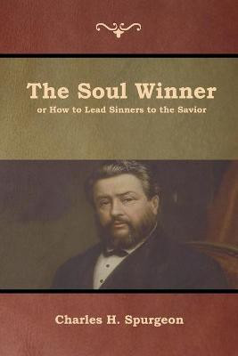 The Soul Winner or How to Lead Sinners to the Savior(English, Paperback, Spurgeon Charles H)