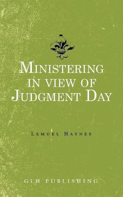 Ministering in view of Judgment Day(English, Paperback, Haynes Lemuel)