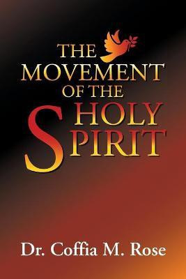 The Movement of the Holy Spirit(English, Paperback, Rose Coffia M Dr)