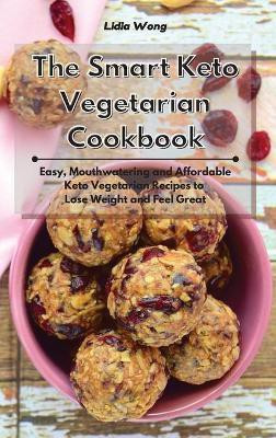 The Smart Keto Vegetarian Cookbook(English, Hardcover, Wong Lidia)
