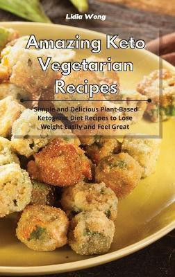 Amazing Keto Vegetarian Recipes(English, Hardcover, Wong Lidia)
