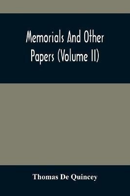 Memorials And Other Papers (Volume Ii)(English, Paperback, de Quincey Thomas)