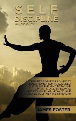 Self-Discipline Made Easy(English, Hardcover, Foster James)