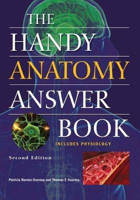 The Handy Anatomy Answer Book(English, Paperback, Barnes-Svarney Patricia)