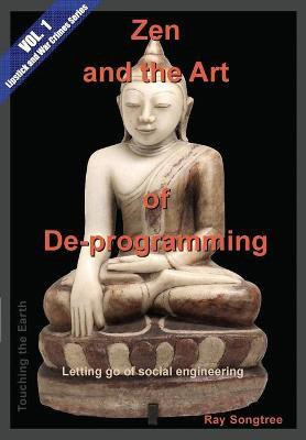 Zen and the Art of De-programming (Vol.1, Lipstick and War Crimes Series)(English, Paperback, Songtree Ray)