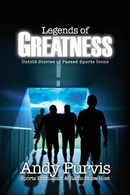 Legends of Greatness(English, Paperback, Purvis Andy)
