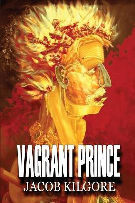 Vagrant Prince(English, Paperback, Kilgore Jacob Philip)