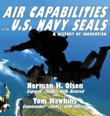 Air Capabilities of the U.S. Navy SEALs(English, Hardcover, Norman Olson)