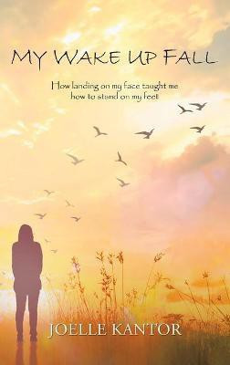 My Wake up Fall(English, Hardcover, Kantor Joelle)