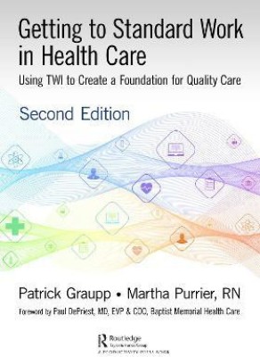 Getting to Standard Work in Health Care(English, Electronic book text, Graupp Patrick)