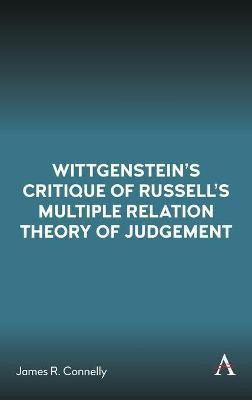 Wittgenstein's Critique of Russell's Multiple Relation Theory of Judgement(English, Hardcover, Connelly James R.)