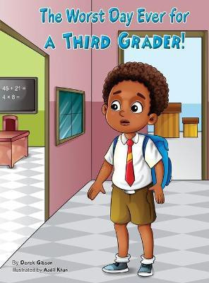 The Worst Day Ever For A Third Grader(English, Hardcover, Gibson Derek)