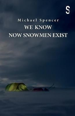 We Know Now Snowmen Exist(English, Paperback, Spencer Michael)