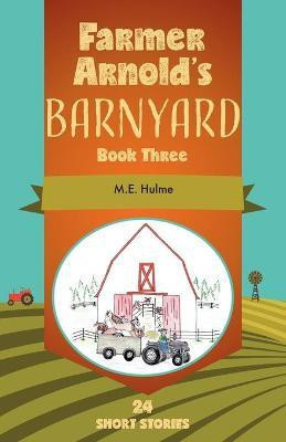 Farmer Arnold's Barnyard, Book 3(English, Paperback, Hulme M E)