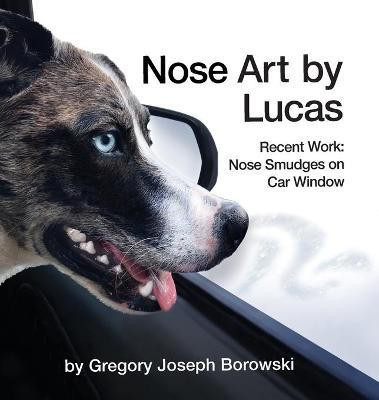 Nose Art by Lucas(English, Hardcover, Borowski Gregory Joseph)