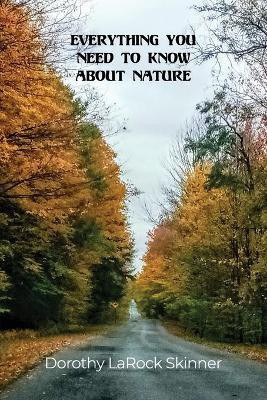 Everything You Need to Know About Nature(English, Paperback, Skinner Dorothy Larock)