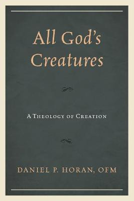 All God's Creatures(English, Paperback, Horan Daniel P.)