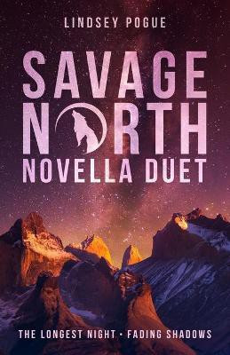 Savage North Novella Duet(English, Paperback, Pogue Lindsey)