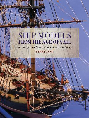 Ship Models from the Age of Sail(English, Hardcover, Jang Kerry)