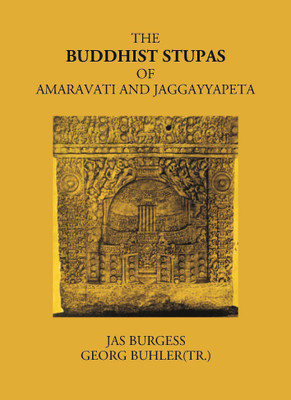 THE BUDDHIST STUPAS OF AMARAVATI AND JAGGAYYAPETA(Hardcover, James Burgess)