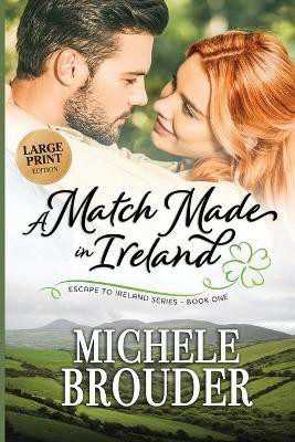 A Match Made in Ireland (Large Print)(English, Paperback, Brouder Michele)