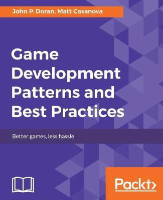 Game Development Patterns and Best Practices(English, Electronic book text, Doran John P.)