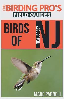 Birds of New Jersey (The Birding Pro's Field Guides)(English, Paperback, Parnell Marc)
