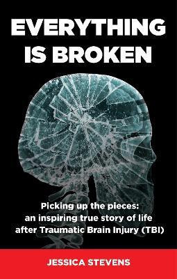 Everything is Broken(English, Paperback, Stevens Jessica)