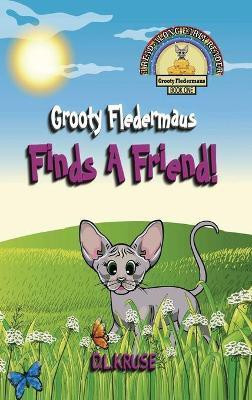 Grooty Fledermaus Finds A Friend!(English, Hardcover, Kruse D L)