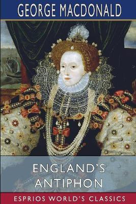 England's Antiphon (Esprios Classics)(English, Paperback, MacDonald George)