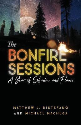 The Bonfire Sessions(English, Paperback, DiStefano Matthew J)