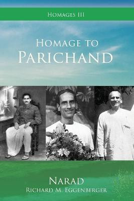 Homage to Parichand(English, Paperback, Eggenberger Narad Richard M)