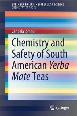 Chemistry and Safety of South American Yerba Mate Teas(English, Paperback, Iommi Candela)