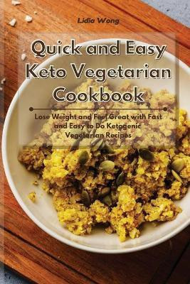 Quick and Easy Keto Vegetarian Cookbook(English, Paperback, Wong Lidia)