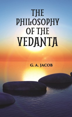 THE PHILOSOPHY OF THE VEDANTA(Paperback, G. A. JACOB)