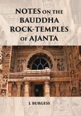 NOTES ON THE BAUDDHA ROCK-TEMPLES OF AJANTA(Paperback, J. BURGESS)