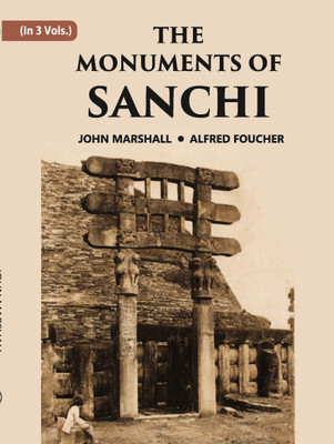 THE MONUMENTS OF SANCHI, Vol - 3(Hardcover, JOHN MARSHALL, ALFRED FOUCHER)
