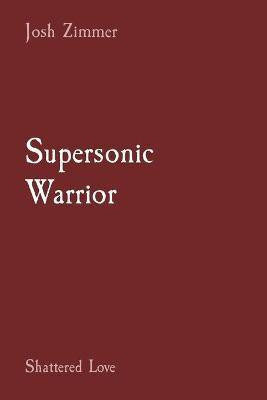 Supersonic Warrior(English, Paperback, Zimmer Josh)