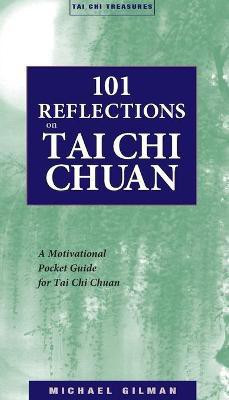 101 Reflections on Tai Chi Chuan(English, Paperback, Gilman Michael)