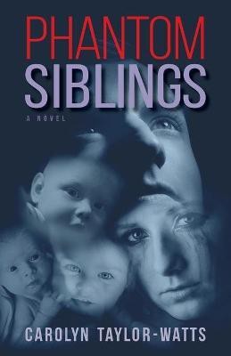 Phantom Siblings(English, Paperback, Taylor-Watts Carolyn)