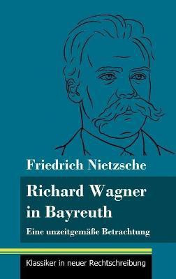 Richard Wagner in Bayreuth(German, Hardcover, Nietzsche Friedrich)