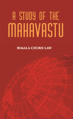 A STUDY OF THE MAHAVASTU(Hardcover, BIMALA CHURN LAW)
