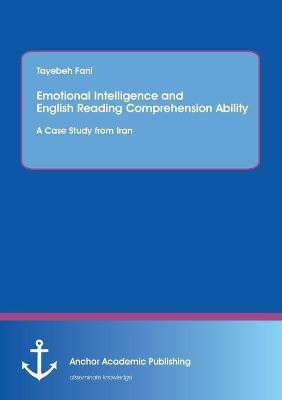 Emotional Intelligence and English Reading Comprehension Ability(English, Paperback, Fani Tayebeh)