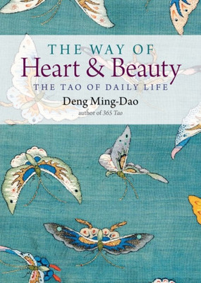 The Way of Heart and Beauty(English, Paperback, Ming-Dao Deng)